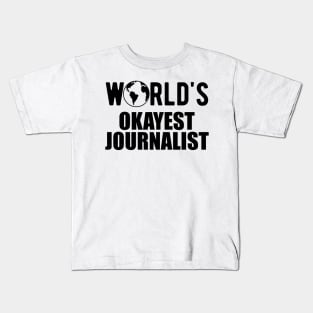 Journalist - World's Okayest Journalist Kids T-Shirt